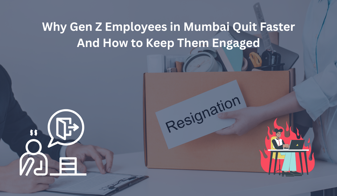  Why Gen Z Employees in Mumbai Quit Faster And How to Keep Them Engaged