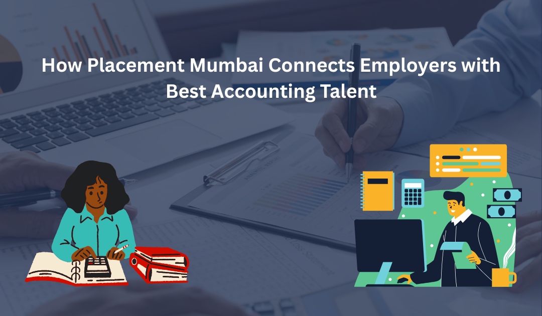 How Placement Mumbai brings Employers and Best Accounting Talent Together